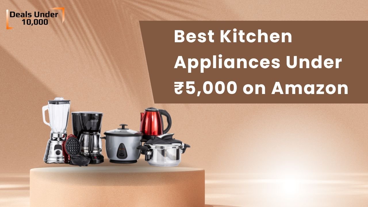 Read more about the article Best Kitchen Appliances Under ₹5,000 on Amazon
