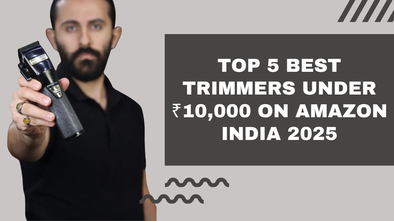 Read more about the article Top 5 Best Trimmers Under ₹10,000 on Amazon India 2025