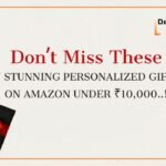 Don’t Miss These 7 Stunning Personalized Gifts on Amazon Under ₹10,000..!