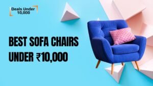 Read more about the article Best Sofa Chairs Under ₹10,000 on Amazon – Affordable Comfort for Every Home