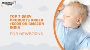 Read more about the article New Parents’ Shopping List: Top 7 Baby Products Under ₹5000 on Amazon India