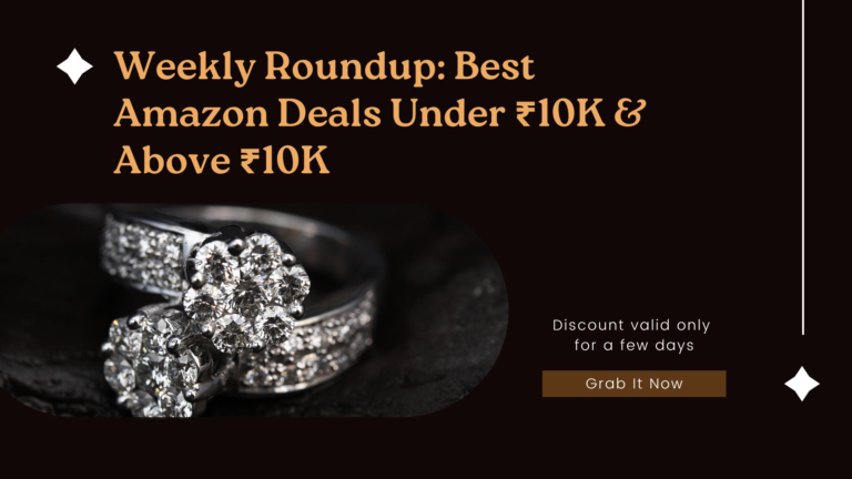 Weekly Roundup: Best Amazon Deals Under ₹10000 & Above ₹10000
