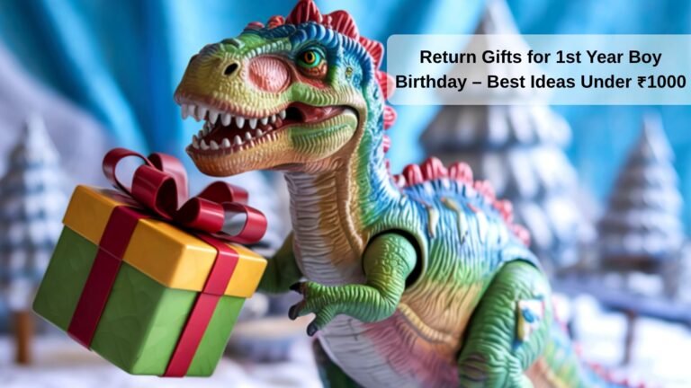 Return Gifts for 1st Year Boy Birthday – Best Ideas Under ₹1000